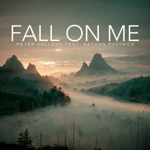 Fall on Me - Peter Hollens (Ft. Nathan Pacheco)