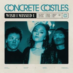 Wish I Missed U - Concrete Castles (Ft. Anthony Green)