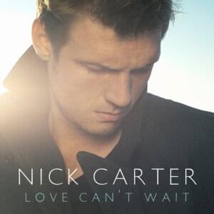 Love Can’t Wait - Nick Carter