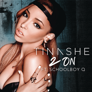 2 On - Tinashe (Ft. ScHoolboy Q)