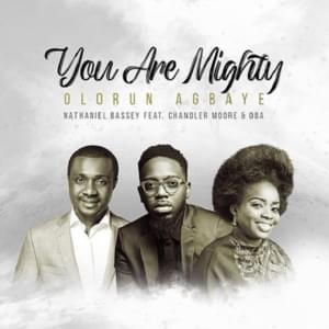 Olorun Agbaye - You Are Mighty - Nathaniel Bassey (Ft. Bamike OBA Adeyemi & Chandler Moore)