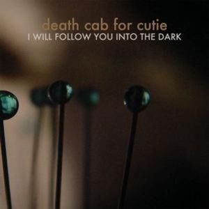 I Will Follow You into the Dark - Death Cab for Cutie