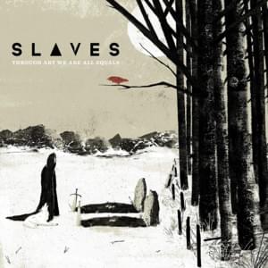 Ashes. Dust. Smoke. Love. Stars. The One. - Slaves (USA)