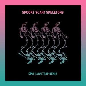 Spooky Scary Skeletons (DMA ILLAN Trap Remix) - Andrew Gold