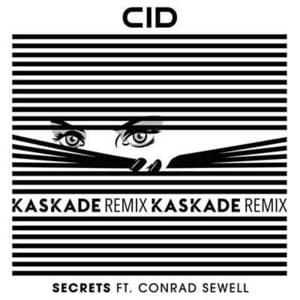 Secrets (Kaskade Remix) - CID (Ft. Conrad Sewell)