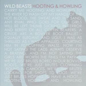 Hooting & Howling - Wild Beasts