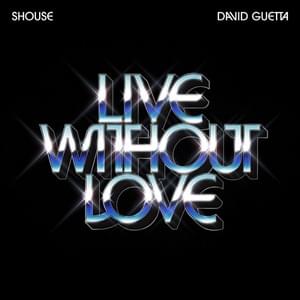 Live Without Love - SHOUSE & David Guetta