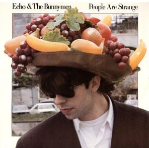 People Are Strange - Echo & the Bunnymen