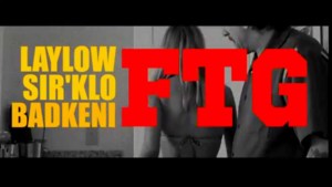 F.T.G. - Laylow x Sir'Klo (Ft. Badkeni)