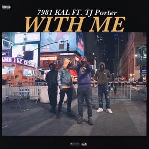 With Me - 7981 Kal (Ft. TJ Porter)