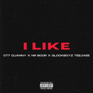 I Like - OT7 Quanny (Ft. GlockBoyz TeeJaee & NR Boor)