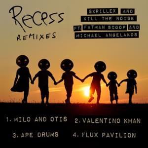 Recess (Valentino Khan Remix) - Skrillex & Kill The Noise (Ft. Fatman Scoop & Michael Angelakos)