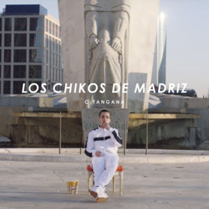 Los Chikos de Madriz - C. Tangana