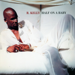 Half on a Baby (Radio Version) - R. Kelly