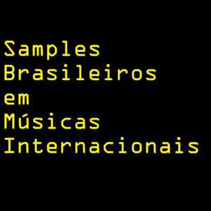 Samples Brasileiros em Músicas Internacionais - Lyrxo Brasil