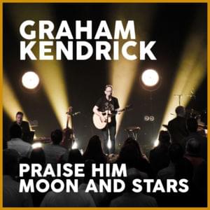 Praise Him Moon and Stars (Live) - Graham Kendrick