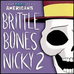 Brittle Bones Nicky 2 - Rare Americans