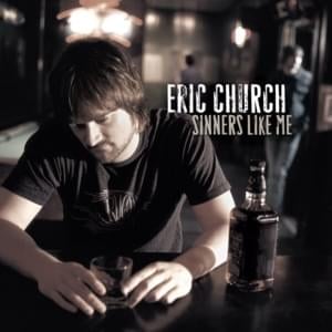 Sinners Like Me - Eric Church