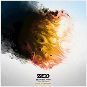 Beautiful Now (Rock Mafia Remix) - Zedd (Ft. Jon Bellion & Rock Mafia)