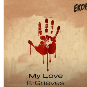 My Love - Ekoh (Ft. Grieves)