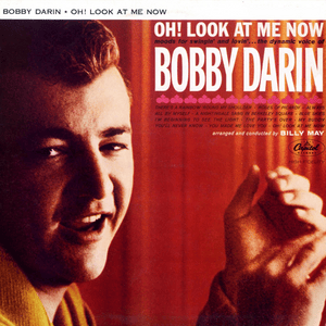 Oh! Look at Me Now - Bobby Darin