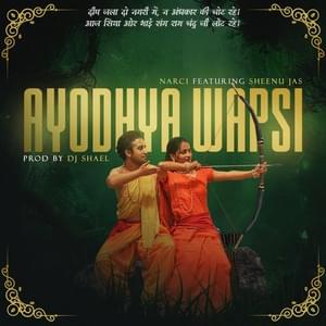 Ayodhya Wapsi - Narci (Ft. Sheenu Jas)