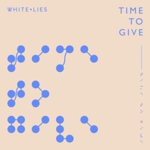 Time to Give - White Lies