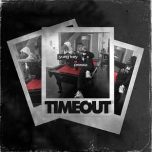 Timeout - Yung Tory (Ft. Pressa)