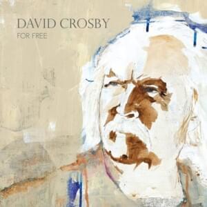 For Free - David Crosby (Ft. Sarah Jarosz)