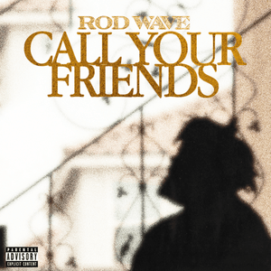 Call Your Friends - Rod Wave