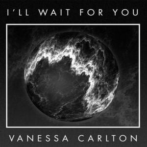 I’ll Wait for You - Vanessa Carlton