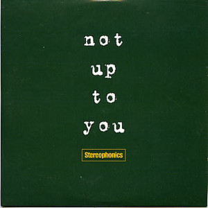 Not Up to You - Stereophonics