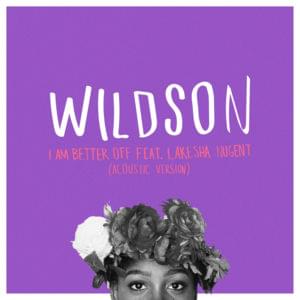 I Am Better Off (Acoustic Version) - Wildson (Ft. LaKesha Nugent)