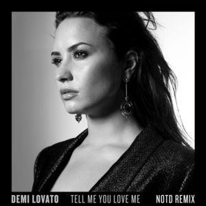 Tell Me You Love Me (NOTD Remix) - Demi Lovato