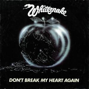 Don’t Break My Heart Again - Whitesnake