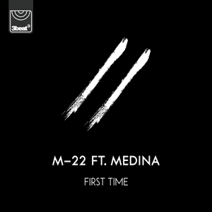 First Time - M-22 (Ft. Medina (DNK))