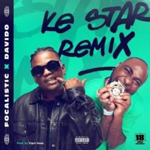 Ke Star (Remix) - Focalistic & Davido (Ft. Vigro Deep)