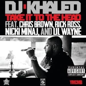 Take It to the Head - DJ Khaled (Ft. Chris Brown, Lil Wayne, Nicki Minaj & Rick Ross)