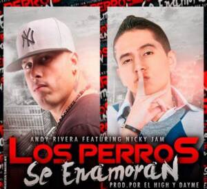 Los Perros Se Enamoran - Andy Rivera (Ft. Nicky Jam)