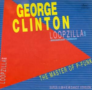 Loopzilla (12" Version) - George Clinton