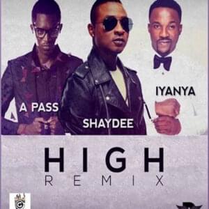 High (Remix) - Shaydee (Ft. A-Pass & Iyanya)