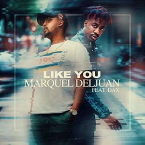 Like You - Marquel Deljuan & Dax