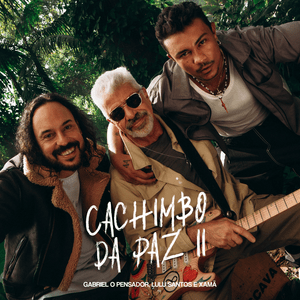 Cachimbo da Paz 2 - Gabriel O Pensador (Ft. Lulu Santos & Xamã)