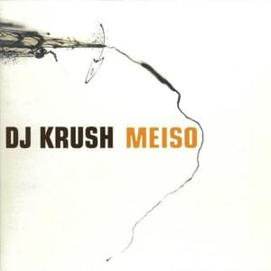 Meiso - DJ Krush (Ft. Black Thought & Malik B.)