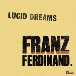 Lucid Dreams (Original Version) - Franz Ferdinand