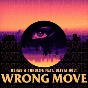 Wrong Move - R3HAB & THRDL!FE (Ft. Olivia Holt)