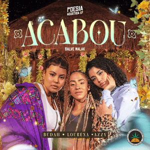 Poesia Acústica EP: Acabou - Pineapple StormTV (Ft. Azzy, Budah & Lourena)