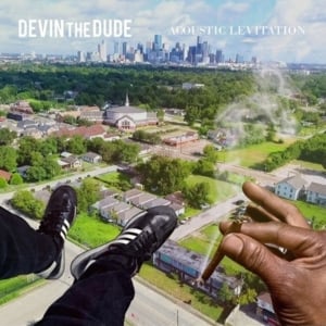 Do You Love Gettin’ High? - Devin The Dude