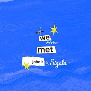 If we never met - John k & Sigala