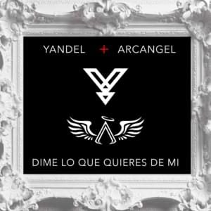 Dime Lo Que Quieres De Mí - Yandel (Ft. Arcángel)